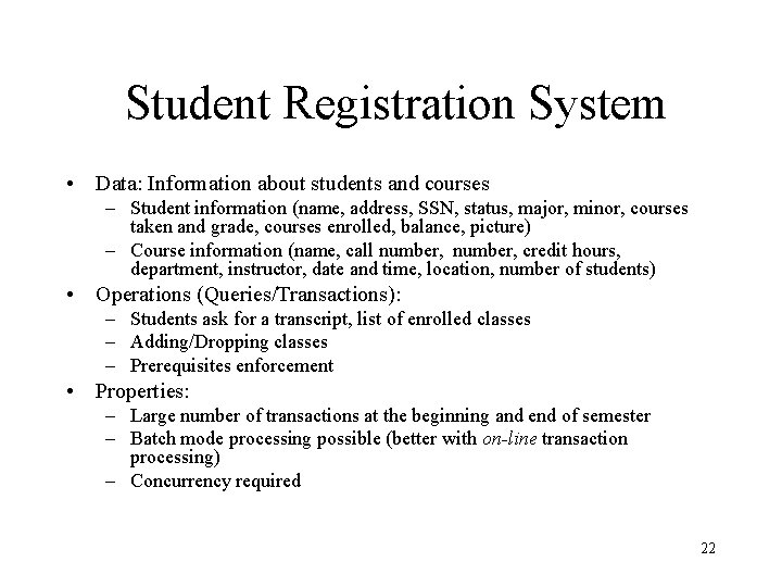 Student Registration System • Data: Information about students and courses – Student information (name,
