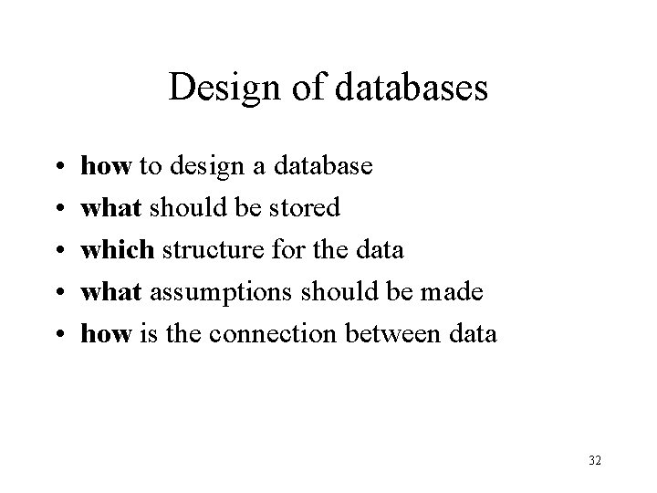 Design of databases • • • how to design a database what should be