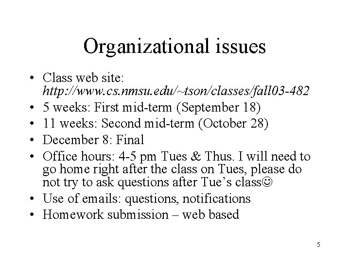 Organizational issues • Class web site: http: //www. cs. nmsu. edu/~tson/classes/fall 03 -482 •