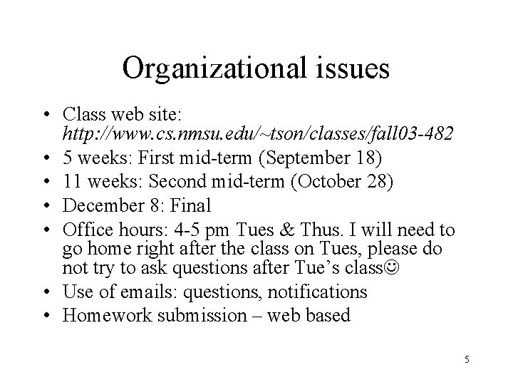 Organizational issues • Class web site: http: //www. cs. nmsu. edu/~tson/classes/fall 03 -482 • Organizational issues • Class web site: http: //www. cs. nmsu. edu/~tson/classes/fall 03 -482 •