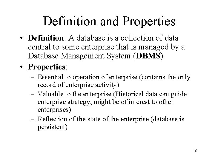 Definition and Properties • Definition: A database is a collection of data central to