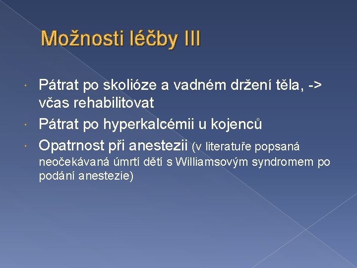 Možnosti léčby III Pátrat po skolióze a vadném držení těla, -> včas rehabilitovat Pátrat