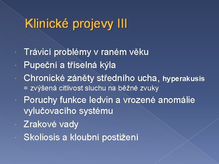 Klinické projevy III Trávicí problémy v raném věku Pupeční a tříselná kýla Chronické záněty