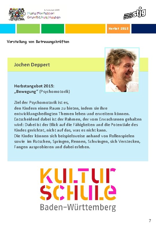Herbst 2015 Vorstellung von Betreuungskräften Jochen Deppert Herbstangebot 2015: „Bewegung“ (Psychomotorik) Ziel der Psychomotorik