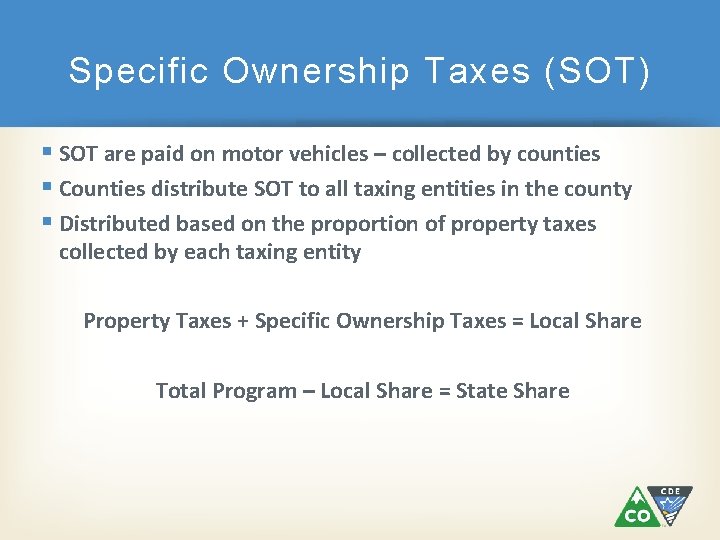 Specific Ownership Taxes (SOT) § SOT are paid on motor vehicles – collected by