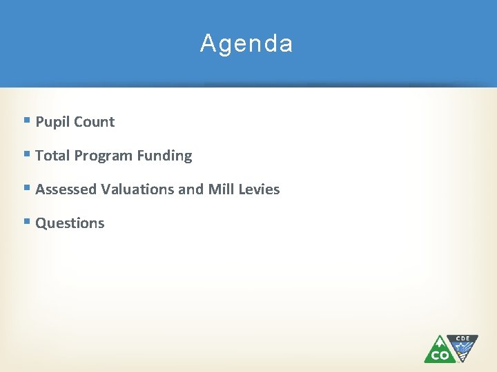 Agenda § Pupil Count § Total Program Funding § Assessed Valuations and Mill Levies