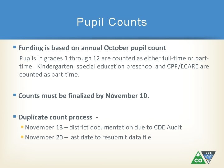 Pupil Counts § Funding is based on annual October pupil count Pupils in grades