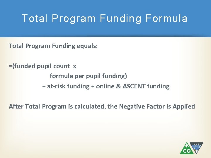 Total Program Funding Formula Total Program Funding equals: =(funded pupil count x formula per