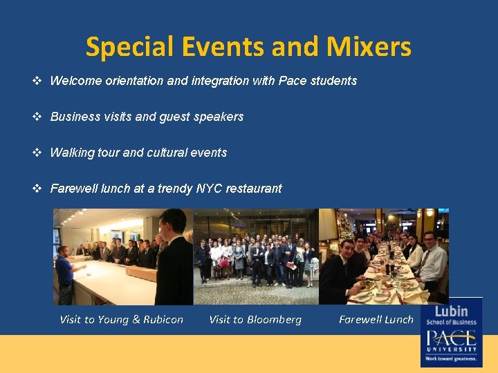 Special Events and Mixers v Welcome orientation and integration with Pace students v Business