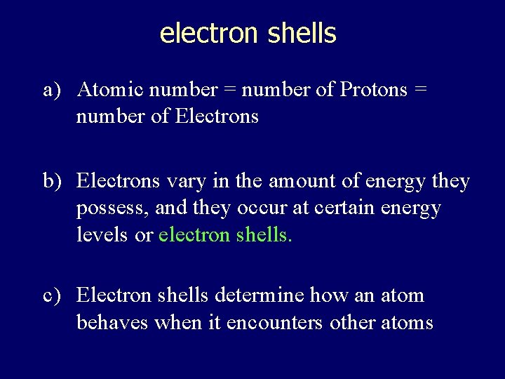 electron shells a) Atomic number = number of Protons = number of Electrons b)