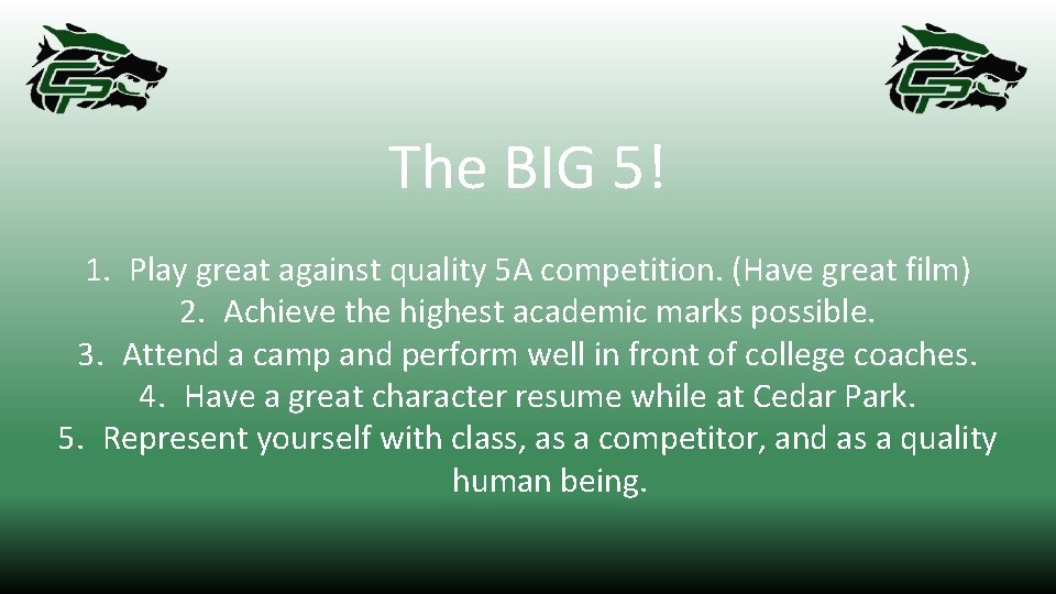 The BIG 5! 1. Play great against quality 5 A competition. (Have great film)