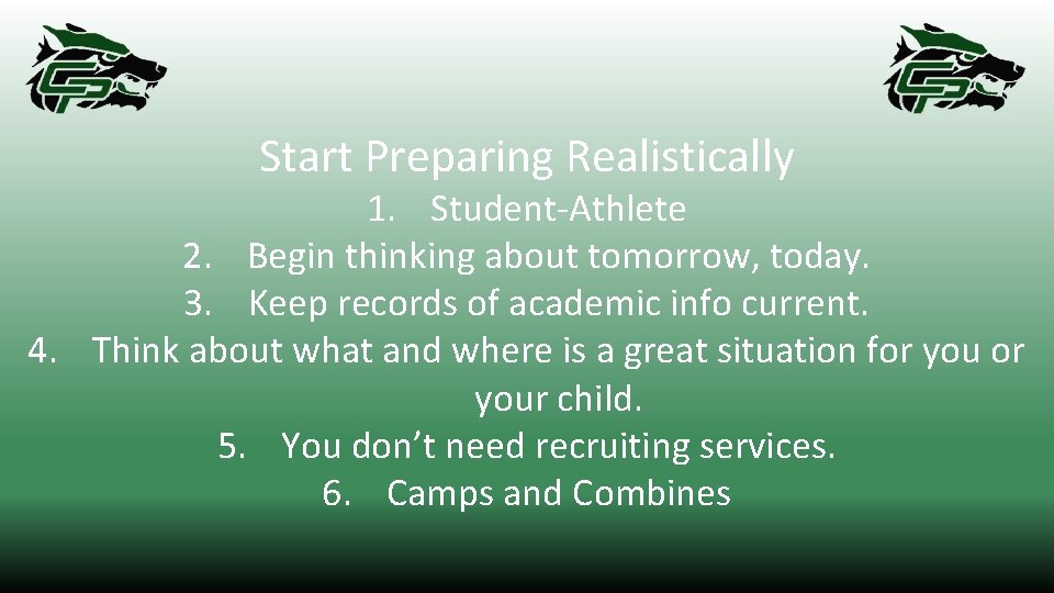 Start Preparing Realistically 1. Student-Athlete 2. Begin thinking about tomorrow, today. 3. Keep records