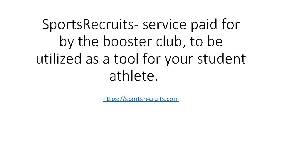 Sports. Recruits- service paid for by the booster club, to be utilized as a