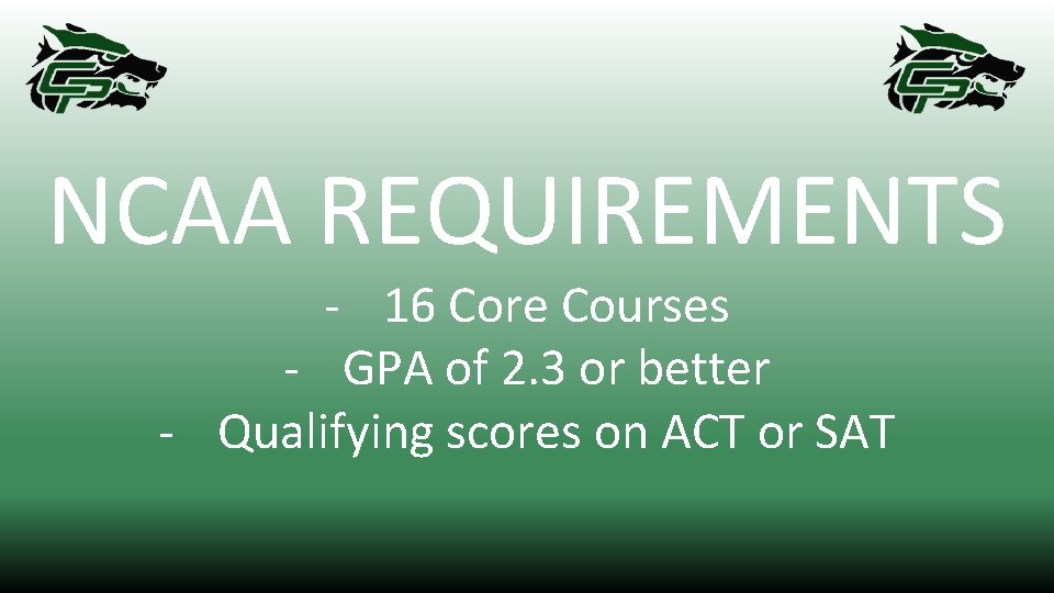 NCAA REQUIREMENTS - 16 Core Courses - GPA of 2. 3 or better -