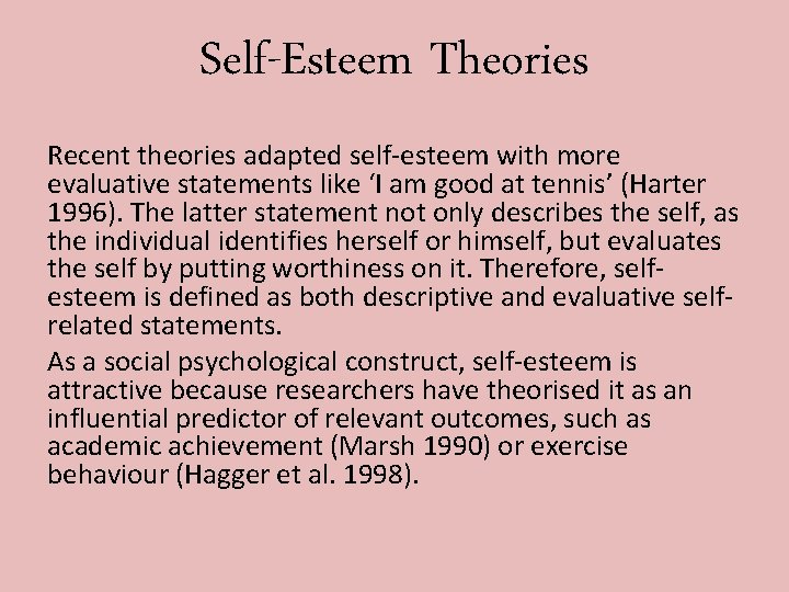 Self-Esteem Theories Recent theories adapted self-esteem with more evaluative statements like ‘I am good