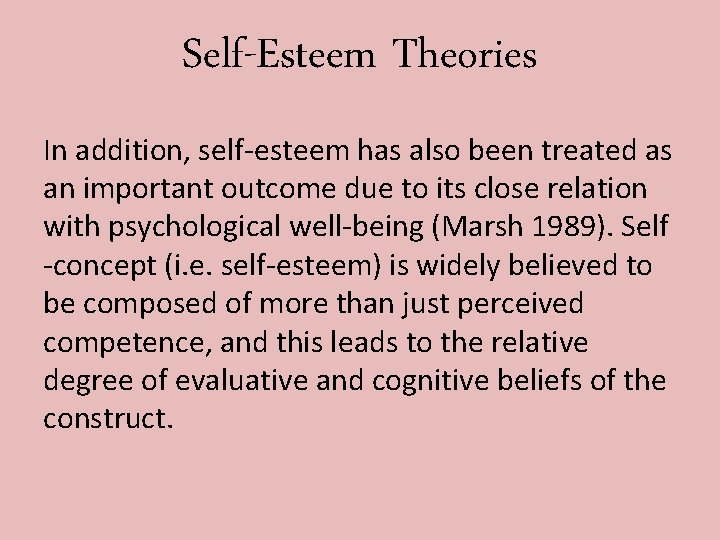 Self-Esteem Theories In addition, self-esteem has also been treated as an important outcome due