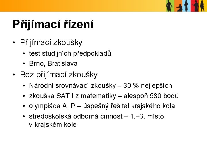 Přijímací řízení • Přijímací zkoušky • test studijních předpokladů • Brno, Bratislava • Bez