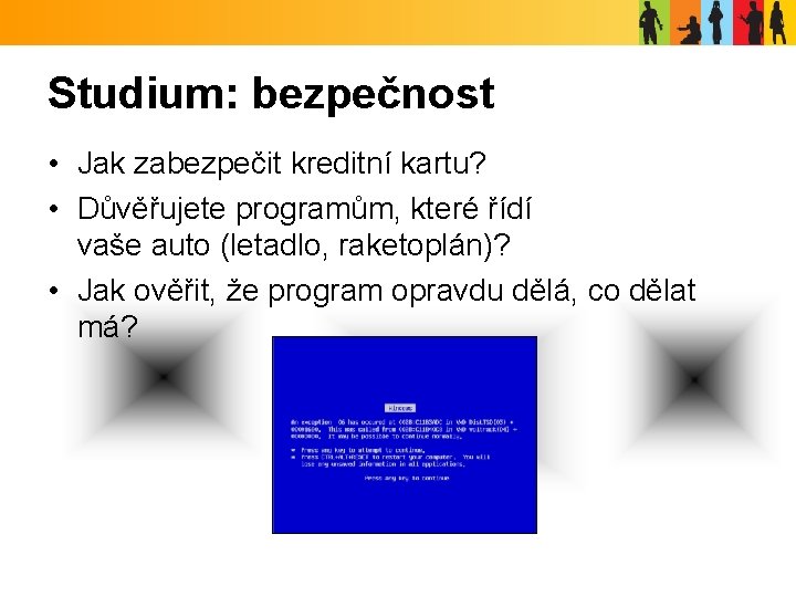 Studium: bezpečnost • Jak zabezpečit kreditní kartu? • Důvěřujete programům, které řídí vaše auto