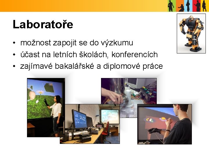 Laboratoře • možnost zapojit se do výzkumu • účast na letních školách, konferencích •