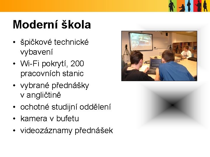 Moderní škola • špičkové technické vybavení • Wi-Fi pokrytí, 200 pracovních stanic • vybrané