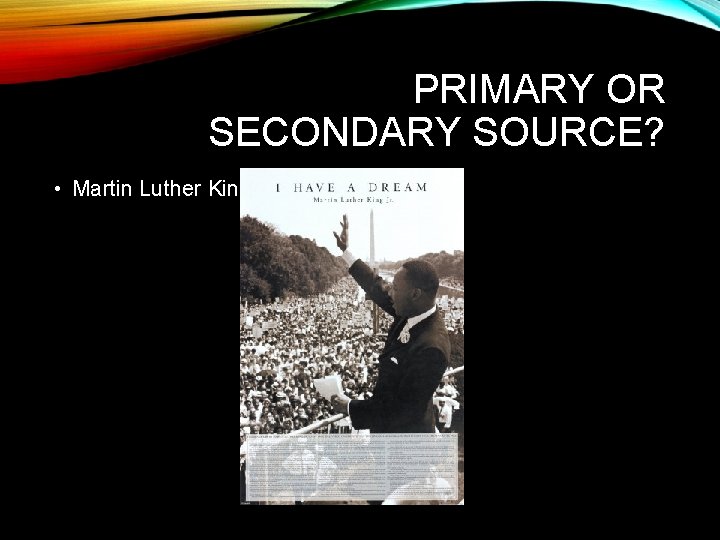 PRIMARY OR SECONDARY SOURCE? • Martin Luther King Jr. Speech 