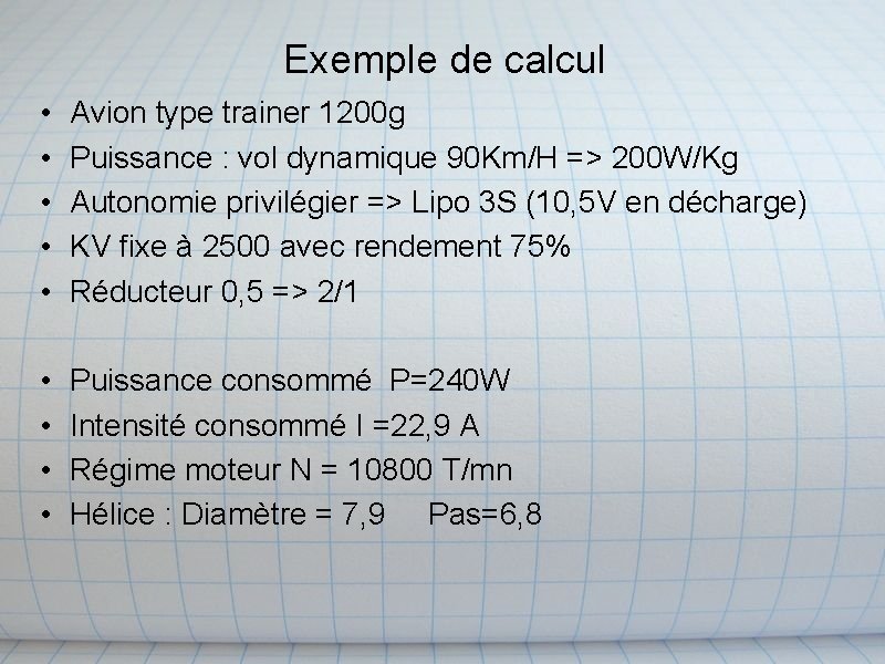 Exemple de calcul • • • Avion type trainer 1200 g Puissance : vol Exemple de calcul • • • Avion type trainer 1200 g Puissance : vol