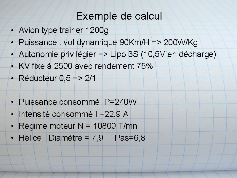 Exemple de calcul • • • Avion type trainer 1200 g Puissance : vol