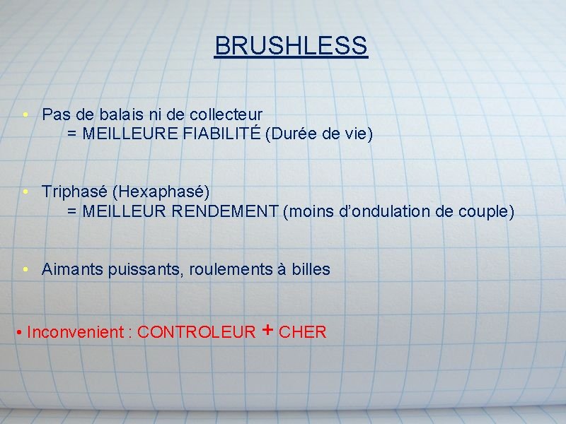 BRUSHLESS • Pas de balais ni de collecteur = MEILLEURE FIABILITÉ (Durée de vie) BRUSHLESS • Pas de balais ni de collecteur = MEILLEURE FIABILITÉ (Durée de vie)