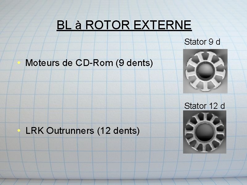 BL à ROTOR EXTERNE Stator 9 d • Moteurs de CD-Rom (9 dents) Stator