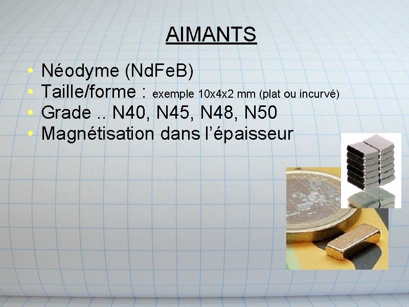 AIMANTS • • Néodyme (Nd. Fe. B) Taille/forme : exemple 10 x 4 x