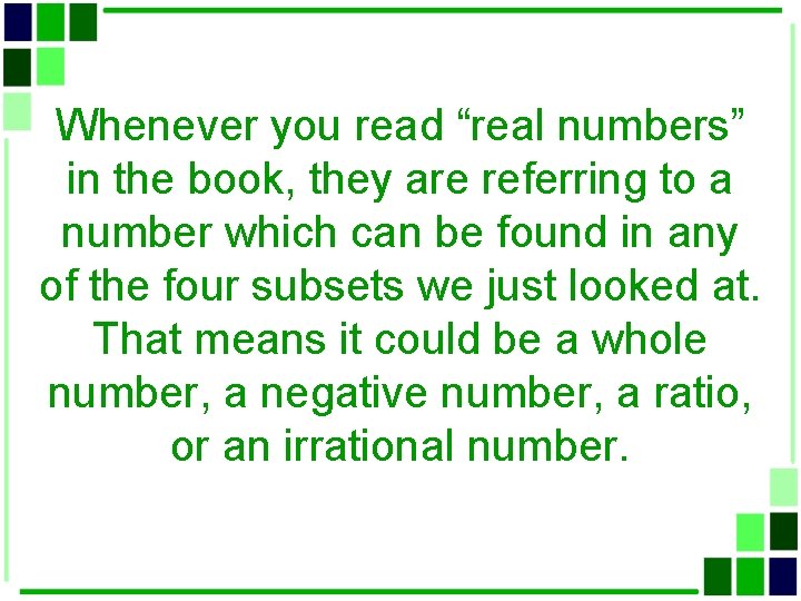 Whenever you read “real numbers” in the book, they are referring to a number