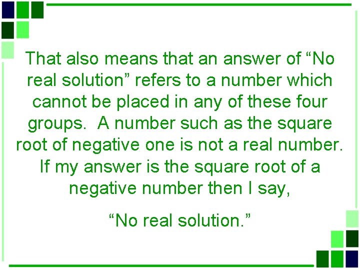 That also means that an answer of “No real solution” refers to a number