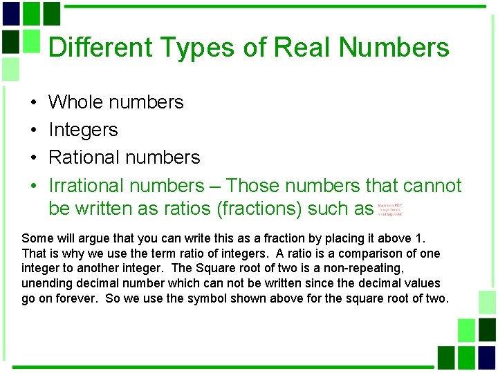Different Types of Real Numbers • • Whole numbers Integers Rational numbers Irrational numbers