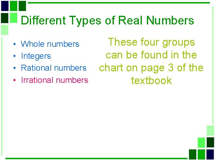 Different Types of Real Numbers • • Whole numbers Integers Rational numbers Irrational numbers