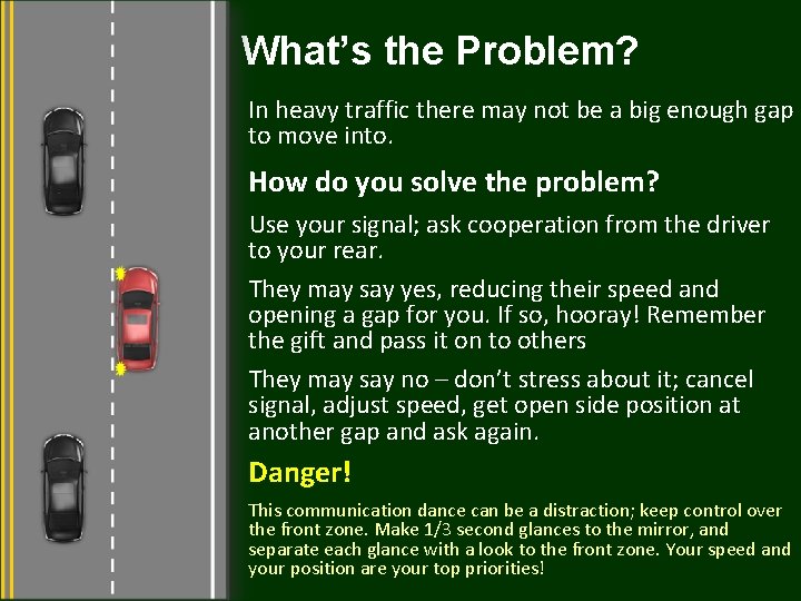 What’s the Problem? In heavy traffic there may not be a big enough gap