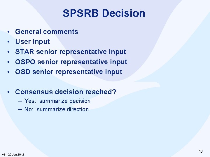 SPSRB Decision • • • General comments User input STAR senior representative input OSPO