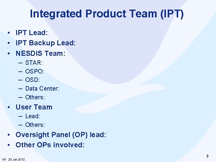 Integrated Product Team (IPT) • IPT Lead: • IPT Backup Lead: • NESDIS Team: