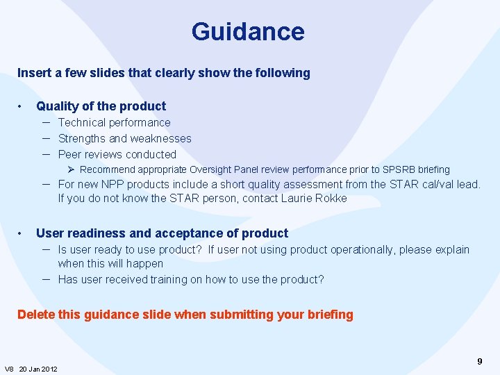 Guidance Insert a few slides that clearly show the following • Quality of the