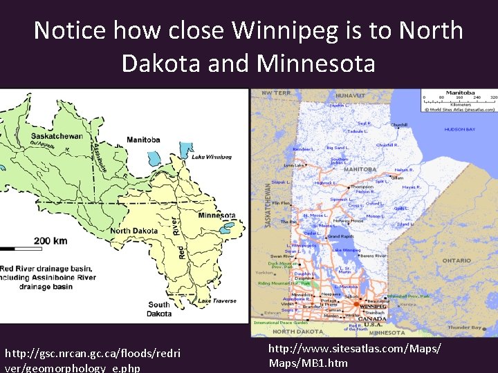 Notice how close Winnipeg is to North Dakota and Minnesota http: //gsc. nrcan. gc.