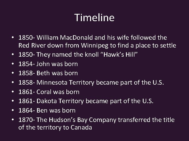 Timeline • 1850 - William Mac. Donald and his wife followed the Red River