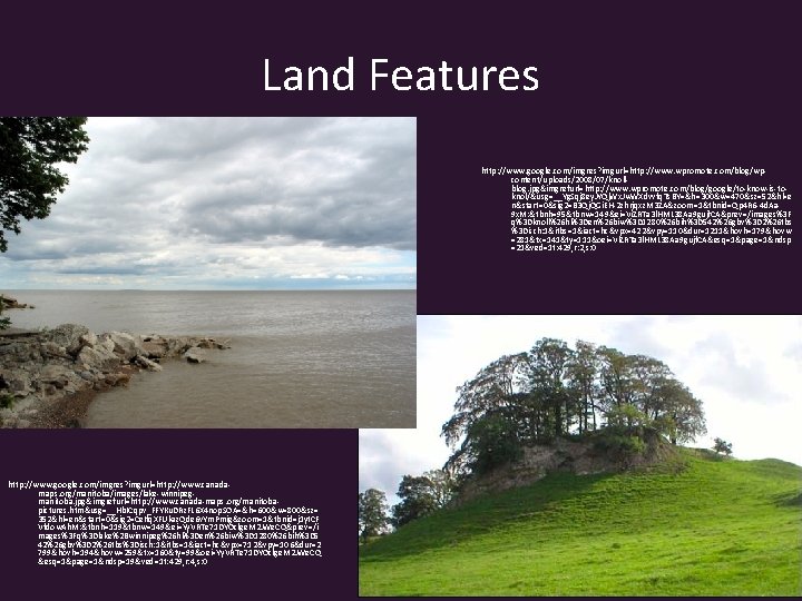 Land Features http: //www. google. com/imgres? imgurl=http: //www. wpromote. com/blog/wpcontent/uploads/2008/07/knollblog. jpg&imgrefurl=http: //www. wpromote. com/blog/google/to-know-is-toknol/&usg=__Yg.