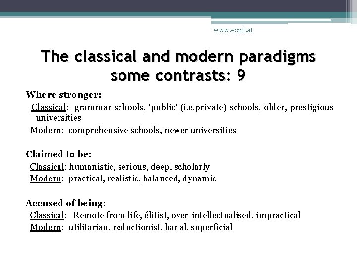www. ecml. at The classical and modern paradigms some contrasts: 9 Where stronger: Classical: