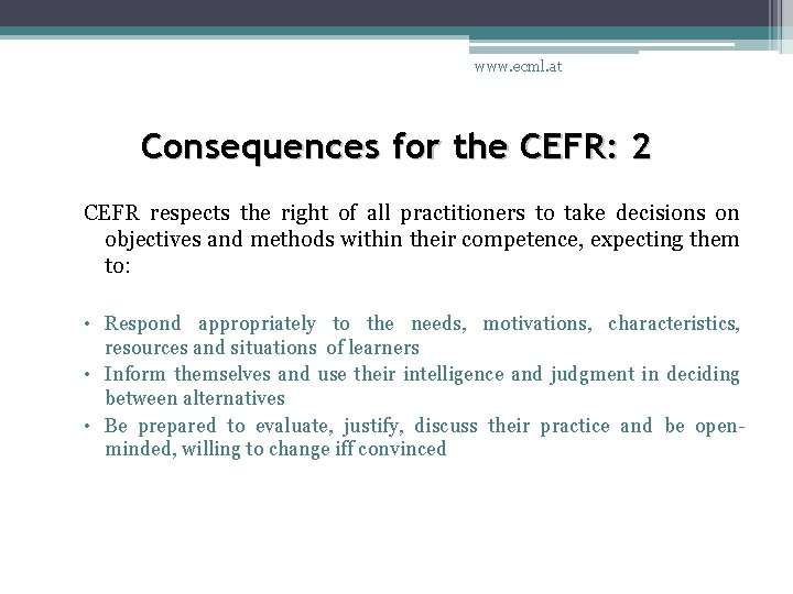 www. ecml. at Consequences for the CEFR: 2 CEFR respects the right of all