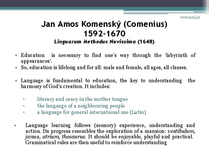 Jan Amos Komenský (Comenius) 1592 -1670 www. ecml. at Linguarum Methodus Novissima (1648) •