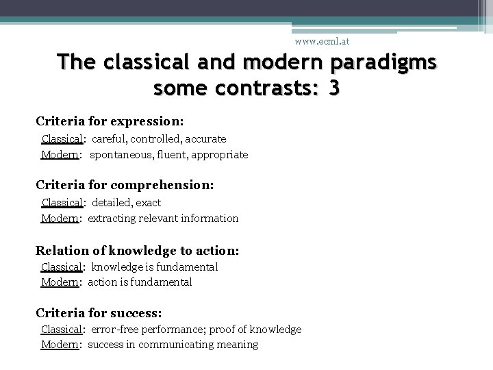 www. ecml. at The classical and modern paradigms some contrasts: 3 Criteria for expression: