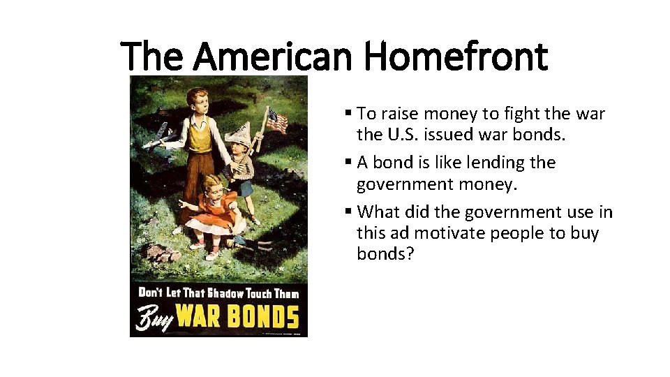 The American Homefront § To raise money to fight the war the U. S.