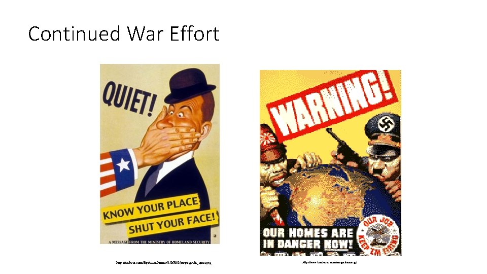 Continued War Effort http: //z. about. com/d/politicalhumor/1/0/R/O/propaganda_quiet. jpg http: //www. teacheroz. com/images/homes. gif 