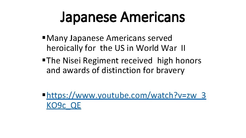 Japanese Americans § Many Japanese Americans served heroically for the US in World War