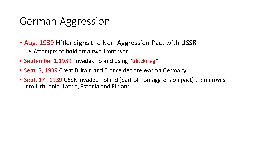 German Aggression • Aug. 1939 Hitler signs the Non-Aggression Pact with USSR • Attempts