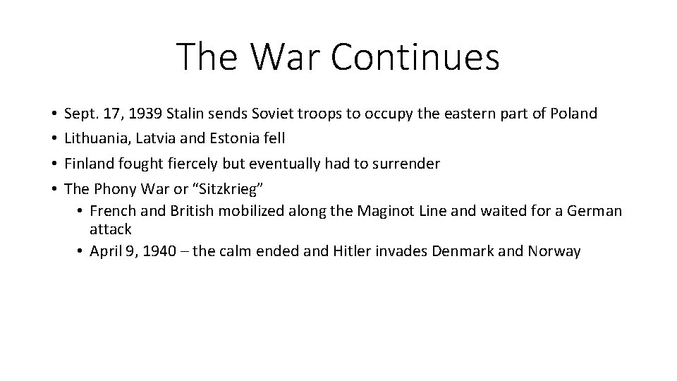 The War Continues • • Sept. 17, 1939 Stalin sends Soviet troops to occupy